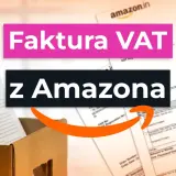 Faktura VAT z Amazona. Dokumenty i rachunki z zakupów online.