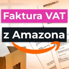 Faktura VAT z Amazona. Dokumenty i rachunki z zakupów online.