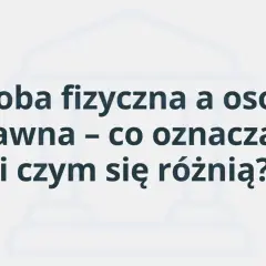 Osoba fizyczna i prawna – co oznaczają i czym się różnią? Tło z budynkiem sądu.