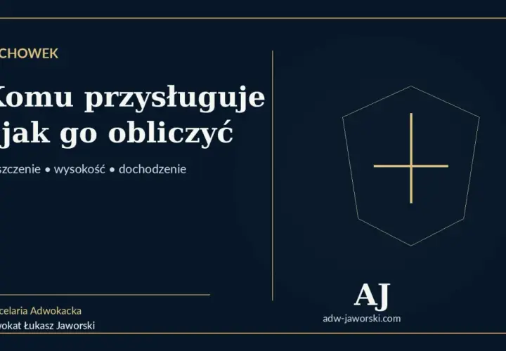 ZACHOWEK: Komu przysługuje i jak go obliczyć. Informacje o roszczeniu, wysokości i dochodzeniu. Kancelaria Adwokacka Łukasz Jaworski.