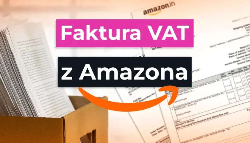 Faktura VAT z Amazona. Dokumenty i rachunki z zakupów online.