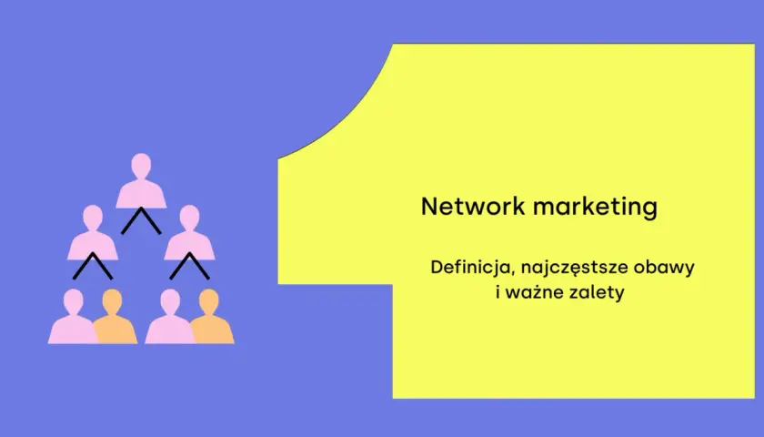 Schemat piramidy ludzi i tekst "Network marketing: definicja, obawy i zalety". Dowiedz się, czym jest mlm.