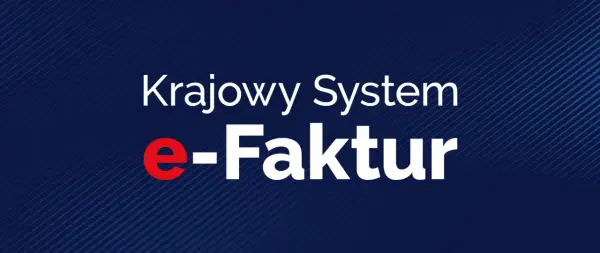 Krajowy System e-Faktur. Nowoczesne rozwiązanie dla każdej faktury.